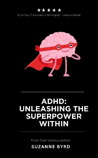 ADHD: Unleashing the Superpower Within by Suzanne Byrd