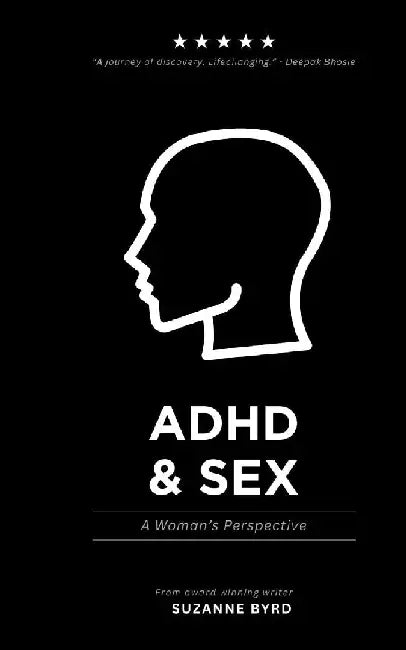 ADHD and Sex: A Woman's Perspective by Suzanne Byrd