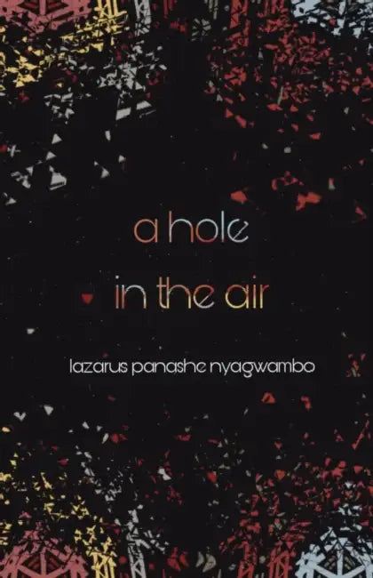 A Hole in the Air by Lazarus Panashe Nyagwambo
