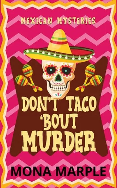 Don't Taco 'Bout Murder by Mona Marple