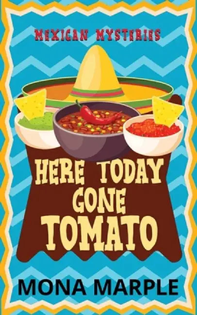 Here Today, Gone Tomato by Mona Marple