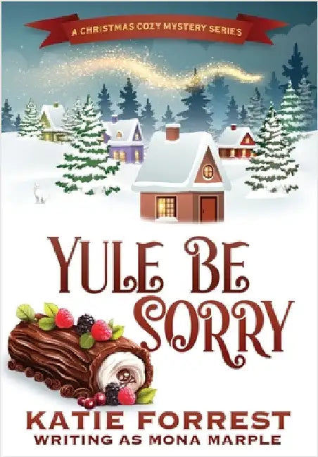 Yule Be Sorry: A Christmas Cozy Mystery Series Book 6 by Marple, Mona