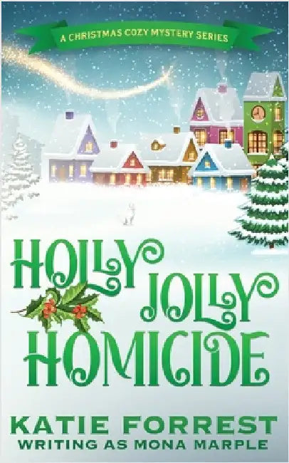 Holly Jolly Homicide: A Christmas Cozy Mystery Series Book 7 by Marple, Mona