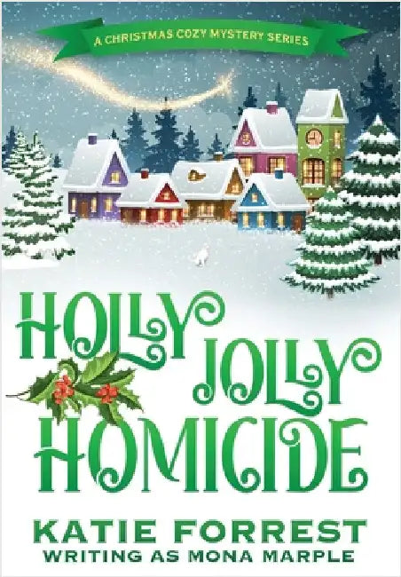 Holly Jolly Homicide: A Christmas Cozy Mystery Series Book 7 by Marple, Mona