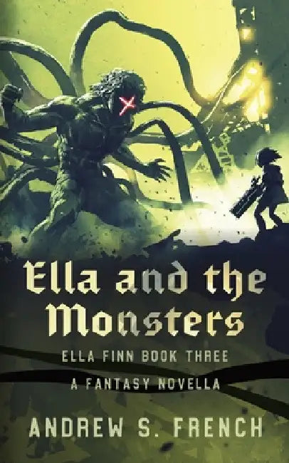 Ella and the Monsters by Andrew S. French