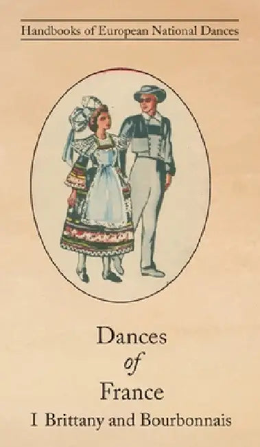 Dances of France I - Brittany and Bourbonnais by Claudie Marcel-Dubois