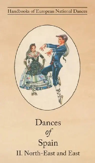 Dances of Spain II: North-East and East by Lucile Armstrong