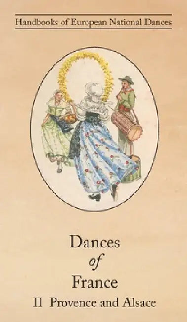 Dances of France II - Provence and Alsace by Nicolette Tennevin