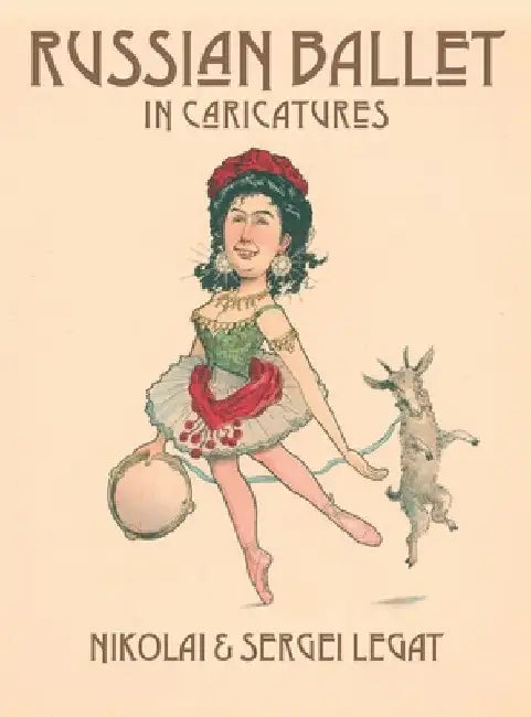 Russian Ballet in Caricatures by Nikolai Legat