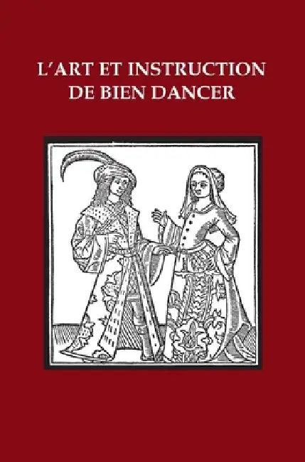 L'Art et Instruction de Bien Dancer by Michel Toulouze