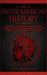 Native American History: Accurate & Comprehensive History, Origins, Culture, Tribes, Legends, Mythology, Wars, Stories & More of The Native Ind by History Brought Alive