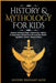 History & Mythology For Kids: Explore Timeless Tales, Characters, History, & Legendary Stories from Around the World - Egyptian, Greek, Norse & More by History Brought Alive
