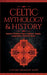 Celtic Mythology & History: Explore Timeless Tales, Folklore, Religion, Magic, Legendary Stories & More: Ireland, Scotland, Great Britain, Wales by History Brought Alive