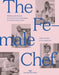 The Female Chef: Stories and Recipes from 31 Women Redefining the British Food Scene by Clare Finney