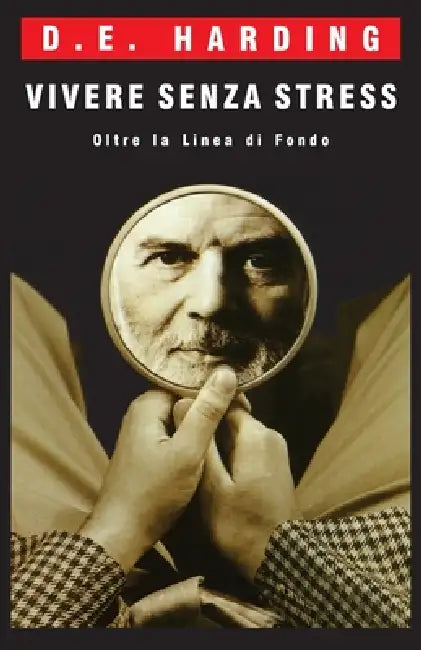 Vivere Senza Stress by Douglas E. Harding, Ma Prem Shanti M. L. Costantini