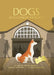 Dogs Who Changed the World: 50 Dogs Who Altered History, Inspired Literature...or Ruined Everything