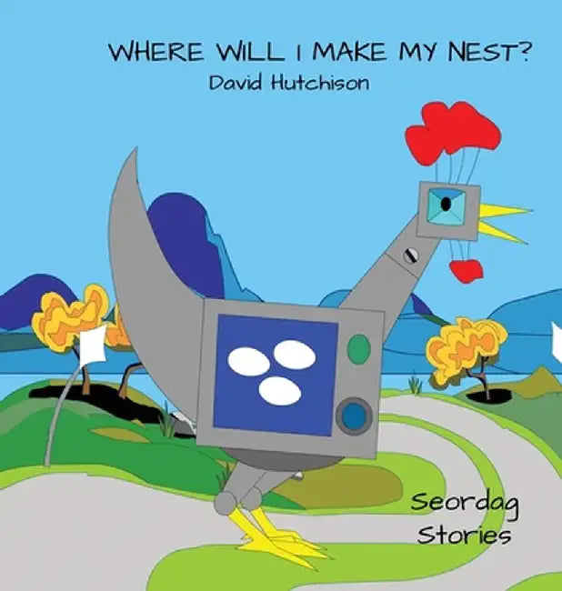Where Will I Make My Nest by David Hutchison