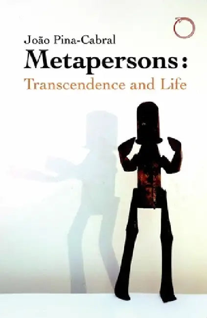 Metapersons: Transcendence and Life by João Pina-Cabral