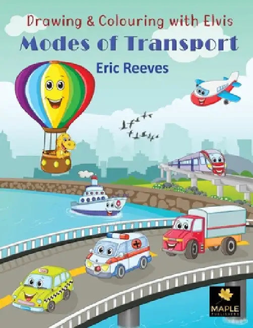 Drawing & Colouring with Elvis: Modes of Transport by Eric Reeves