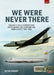 We Were Never There: Volume 1: CIA U-2 Operations Over Europe, Ussr, and the Middle East, 1956-1960 by Kevin Wright