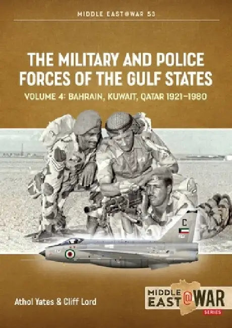 The Military and Police Forces of the Gulf States: Volume 4: The Aden Protectorate, 1839-1967 by Cliff Lord