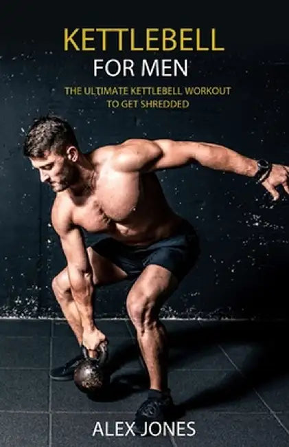 Kettlebell for Men by Alex Jones
