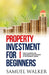 Property Investment for Beginners by Samuel Walker