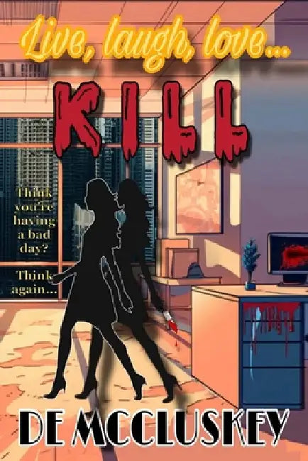 Live, Laugh, Love... Kill by de McCluskey
