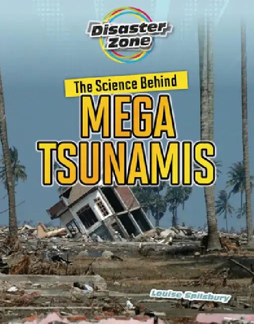 The Science Behind Mega Tsunamis by Louise A. Spilsbury