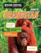 Saving the Orangutan: Meet Scientists on a Mission, Discover Kid Activists on a Mission, Make a Career in Conservation Your Mission by Louise A. Spilsbury