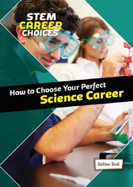 How to Choose Your Perfect Science Career by Cathleen Small