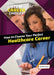 How to Choose Your Perfect Healthcare Career by Cathleen Small