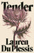 Tender by Lauren Du Plessis