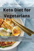 Keto Diet for Vegetarians: The Best Keto Diet for Vegetarians to Burn Fat and Lose 20 Pounds in 15 Days with Delicious Recipes by Sebi Alan Guntry
