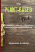 The Plant-Based Diet: The Most Recent Approach to a Plant-Based Nutrition to Lose Weight and Burn Fat by Vegetarian Academy