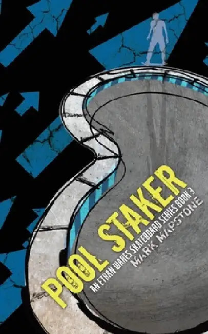 Pool Staker: An Ethan Wares Skateboard Series Book 3 by Mark Mapstone