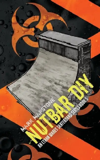 Nutbar DIY: An Ethan Wares Skateboard Series Book 5 by Mark Mapstone