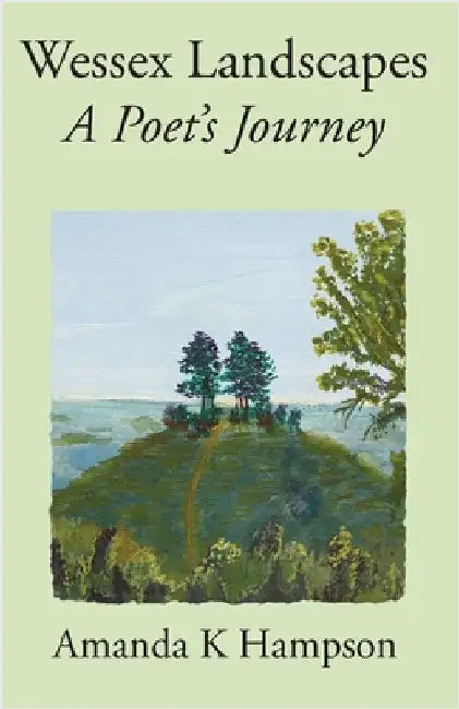 Wessex Landscapes: A Poet's Journey by Hampson, Amanda K.