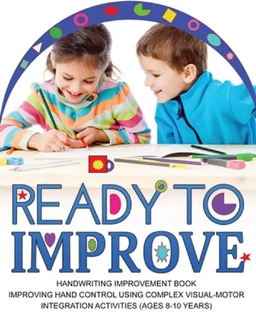 Ready to Improve: Handwriting Improvement Activity book(age: 8-10 years); Improving hand control using complex visual-Motor Integration by Newbee Publication