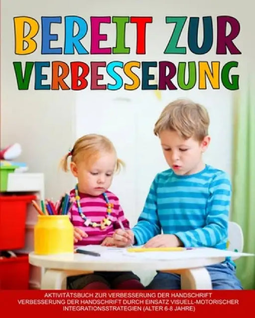 Bereit zur Verbesserung: Verbesserung der Handschrift, Verbesserung der Handschrift durch Einsatz visuell-motorischer Integrationsstrategien by Richa Yadav