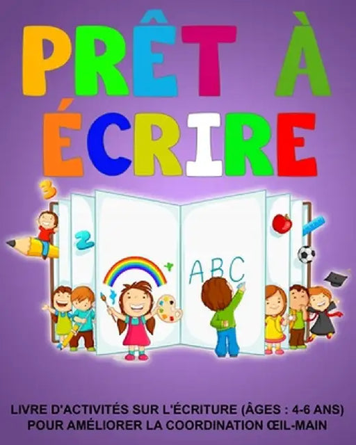 Prêt à écrire: Livre d'activités sur l'écriture (âges: 4-6 ans) Pour améliorer la coordination oeil-main by Richa Yadav