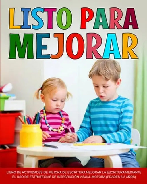Listo para mejorar: Mejorar la escritura Mejorar la Escritura mediante el Uso de estrategias de integración visual-motora (edades 6-8 años by Richa Yadav