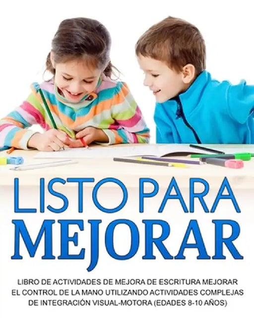 Listo para mejorar: Mejorar el control de la Mano Utilizando Actividades Complejas de Integración Visual-Motora (edades 8-10 años) by Richa Yadav