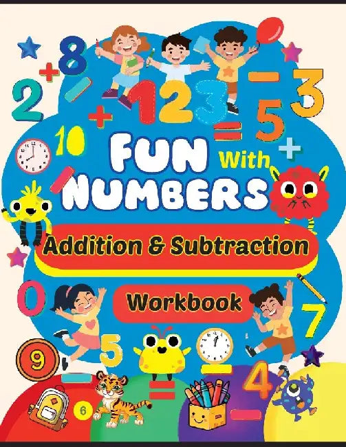Addition and Subtraction Workbook: Math workbook for kindergarten, Preschool and Pre-K kids: Math workbook for kindergarten, Preschool and Pre-K kids by Newbee Publication