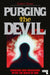 Purging the Devil: Exorcism and Possession After the Death of God by Grafton Tanner