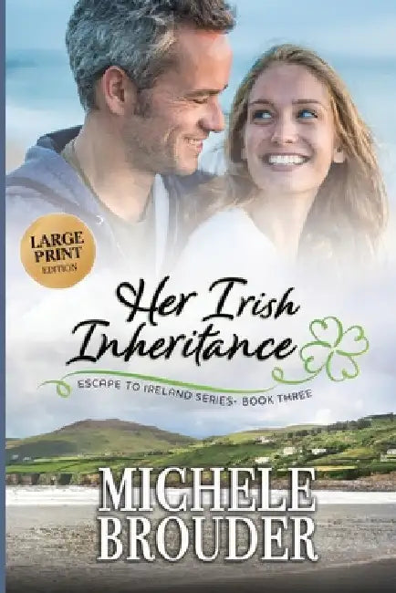 Her Irish Inheritance (Escape to Ireland Book 3) Large Print by Michele Brouder