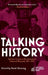 Talking History: Seminar Culture at the Institute of Historical Research, 1921-2021 by David Manning