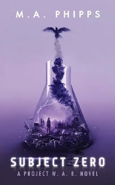 Subject Zero: A Dark Dystopian Thriller by M.A. Phipps