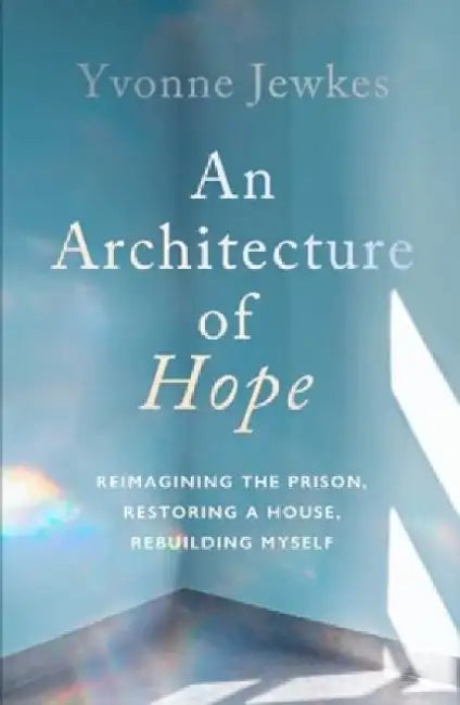 An Architecture of Hope by Yvonne Jewkes