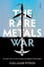 The Rare Metals War by Guillaume Pitron